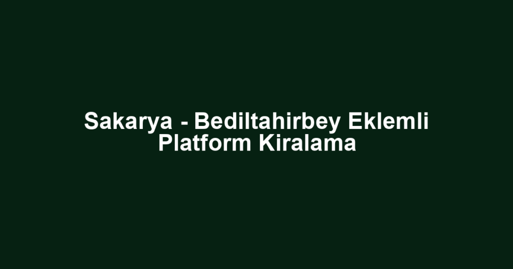 Sakarya - Bediltahirbey Eklemli Platform Kiralama