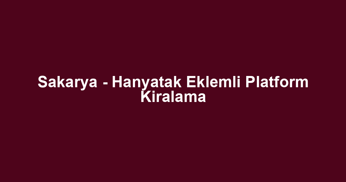 Sakarya - Hanyatak Eklemli Platform Kiralama