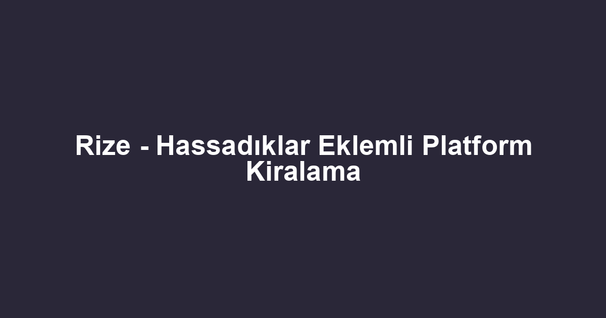 Rize - Hassadıklar Eklemli Platform Kiralama