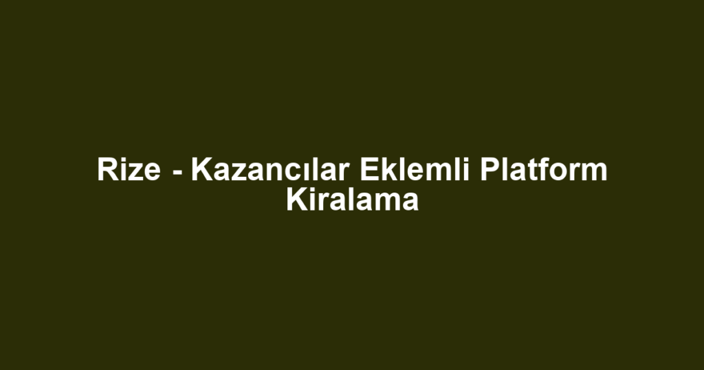 Rize - Kazancılar Eklemli Platform Kiralama