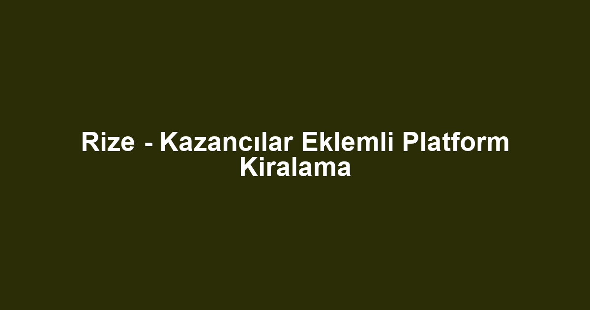 Rize - Kazancılar Eklemli Platform Kiralama