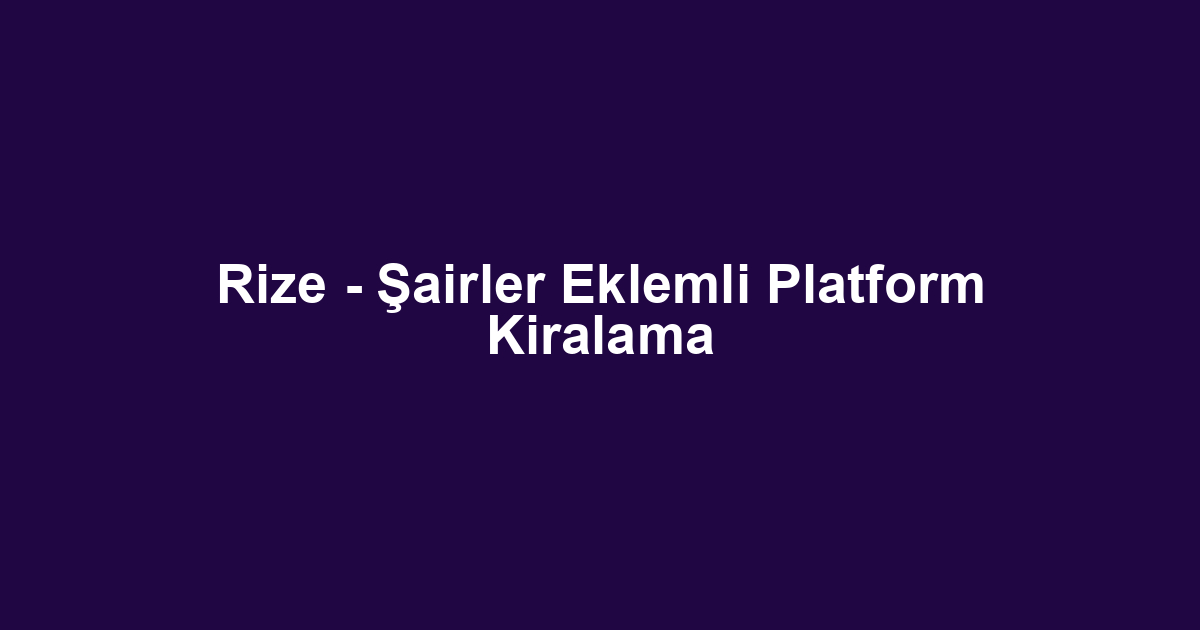 Rize - Şairler Eklemli Platform Kiralama