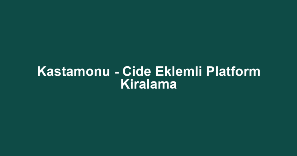 Kastamonu - Cide Eklemli Platform Kiralama