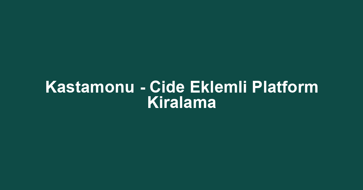 Kastamonu - Cide Eklemli Platform Kiralama