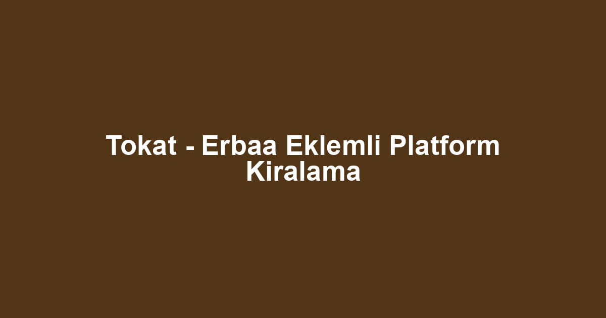 Tokat - Erbaa Eklemli Platform Kiralama
