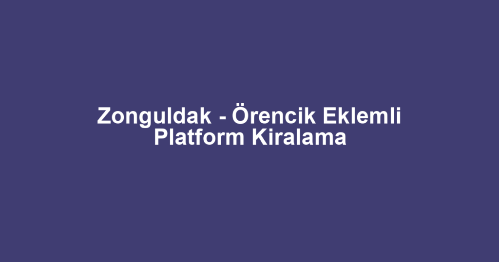 Zonguldak - Örencik Eklemli Platform Kiralama