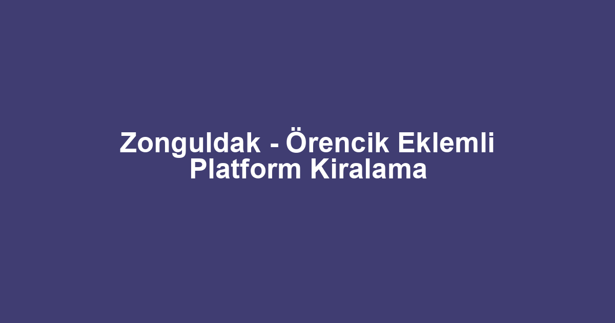 Zonguldak - Örencik Eklemli Platform Kiralama