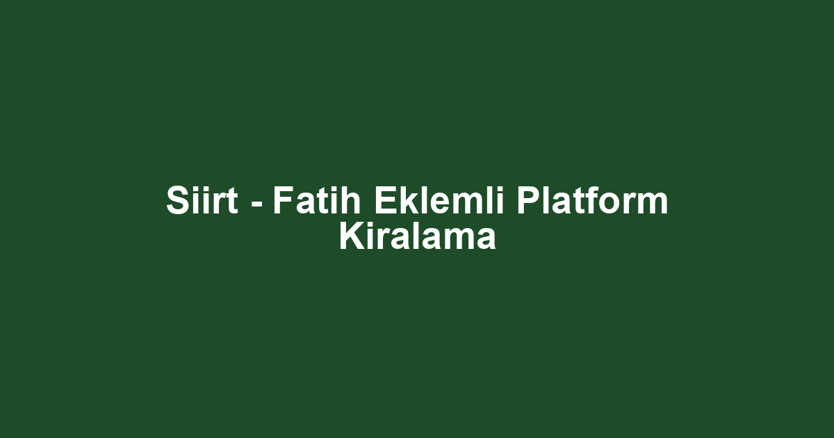 Siirt - Fatih Eklemli Platform Kiralama