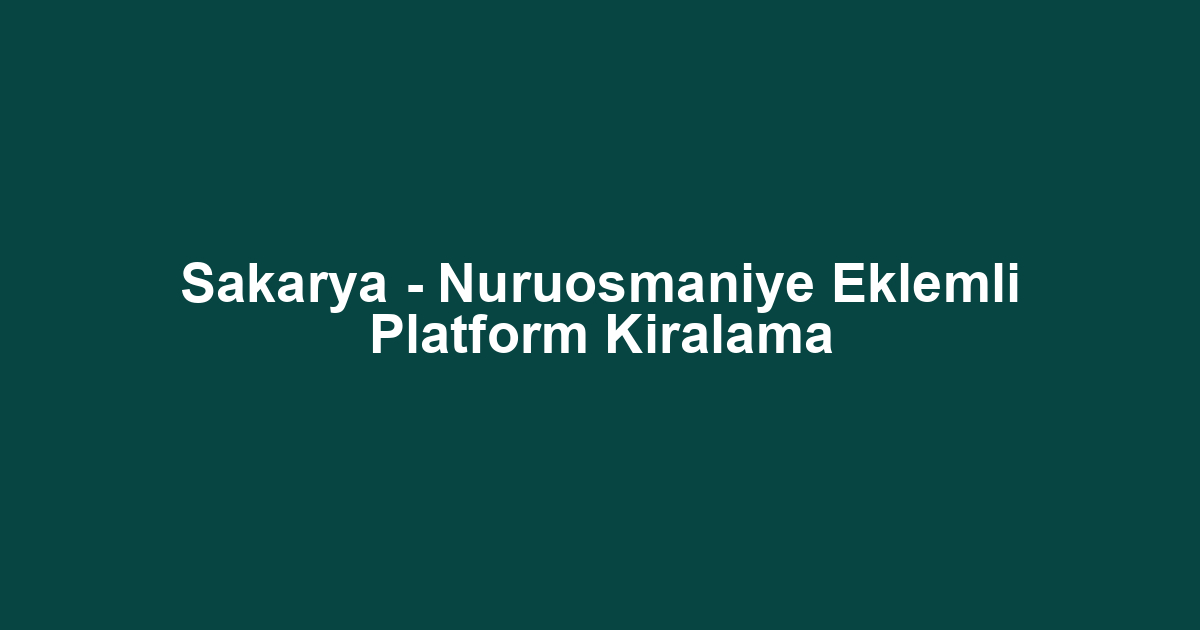 Sakarya - Nuruosmaniye Eklemli Platform Kiralama
