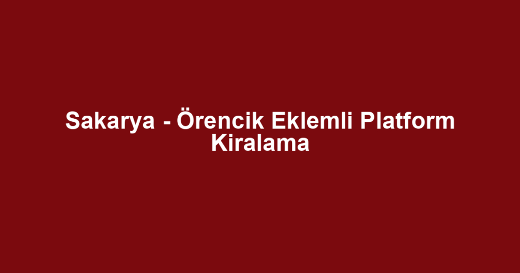 Sakarya - Örencik Eklemli Platform Kiralama