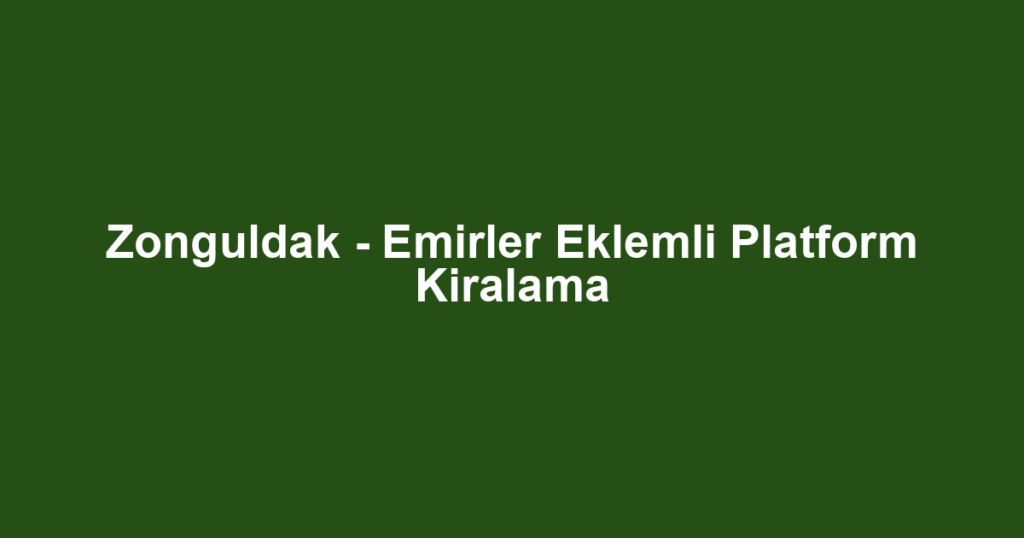 Zonguldak - Emirler Eklemli Platform Kiralama
