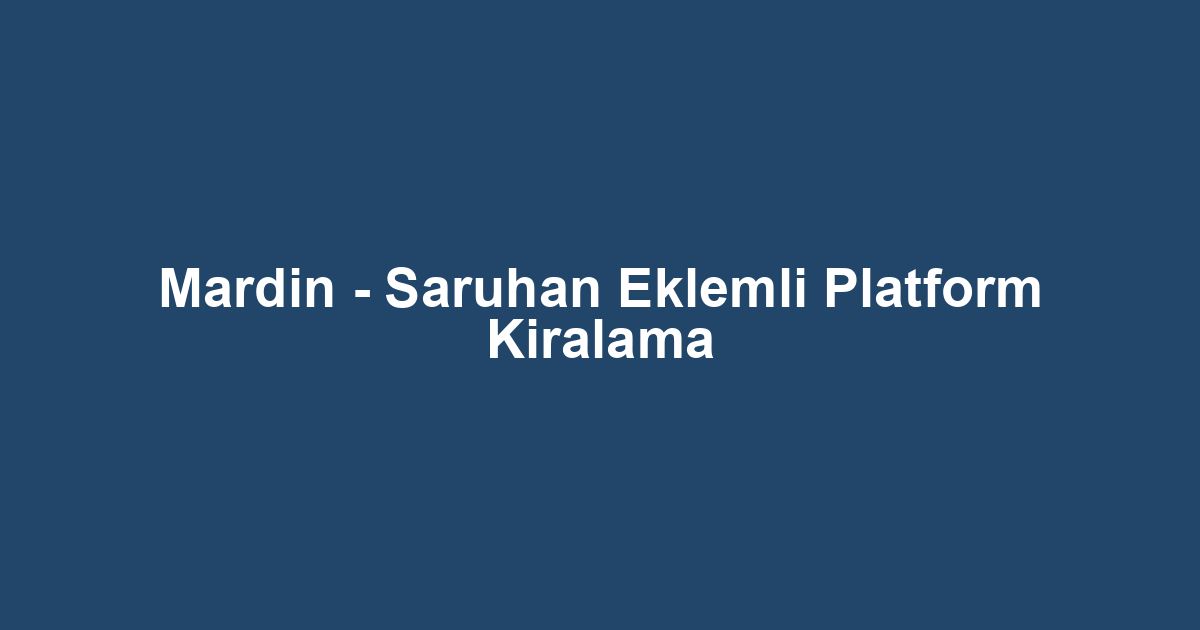 Mardin - Saruhan Eklemli Platform Kiralama