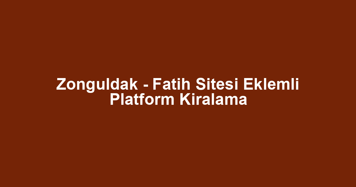 Zonguldak - Fatih Sitesi Eklemli Platform Kiralama