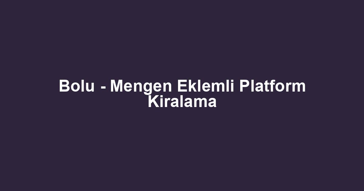 Bolu - Mengen Eklemli Platform Kiralama
