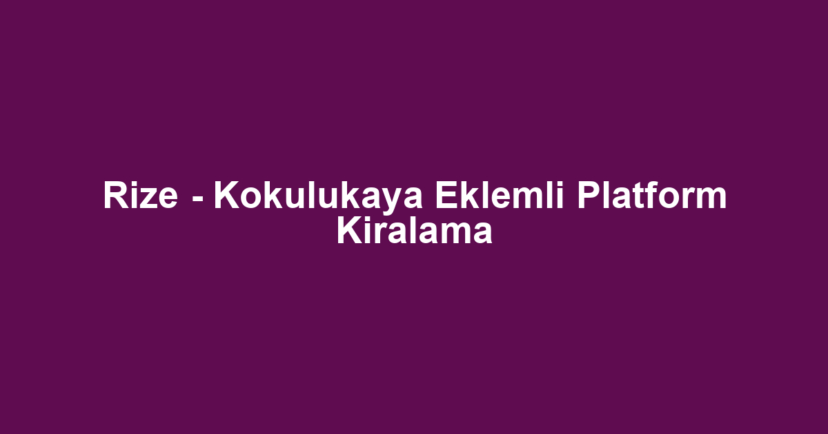 Rize - Kokulukaya Eklemli Platform Kiralama