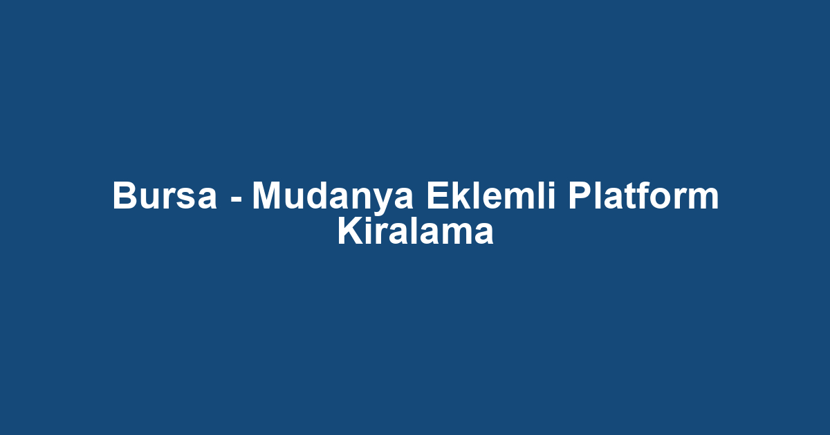 Bursa - Mudanya Eklemli Platform Kiralama
