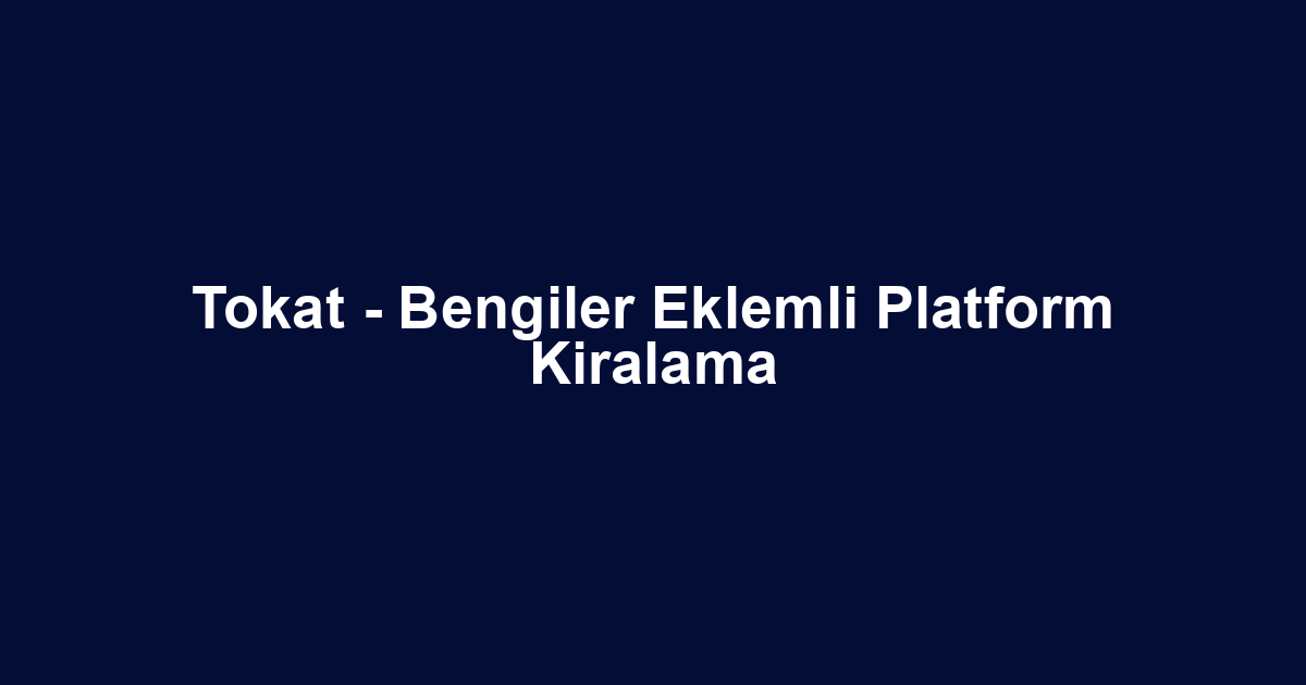 Tokat - Bengiler Eklemli Platform Kiralama