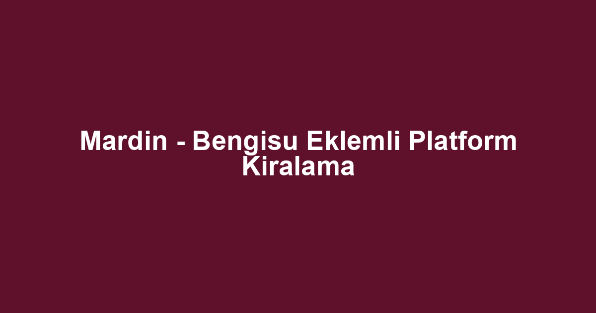 Mardin - Bengisu Eklemli Platform Kiralama