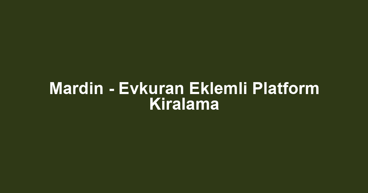Mardin - Evkuran Eklemli Platform Kiralama