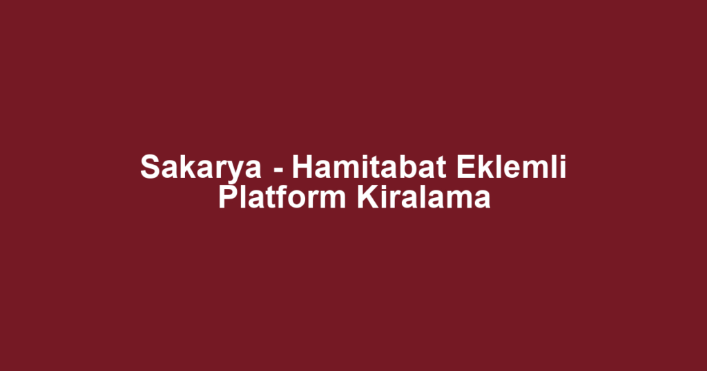 Sakarya - Hamitabat Eklemli Platform Kiralama