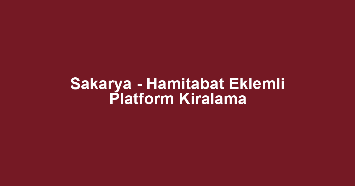Sakarya - Hamitabat Eklemli Platform Kiralama