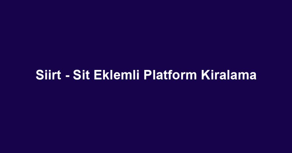Siirt - Sit Eklemli Platform Kiralama