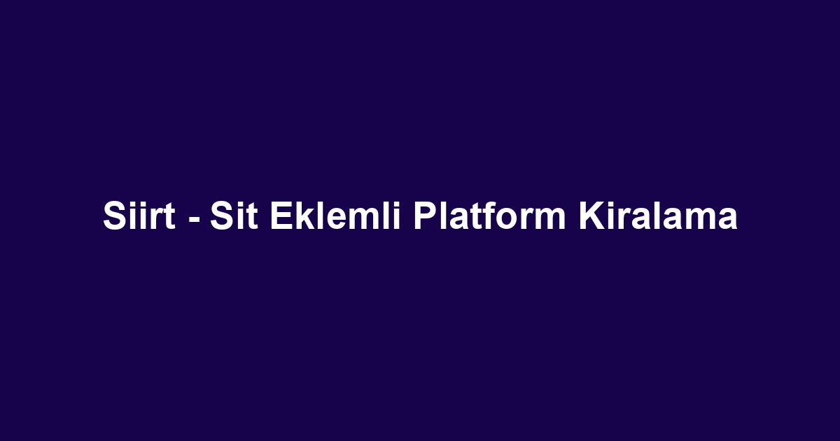 Siirt - Sit Eklemli Platform Kiralama