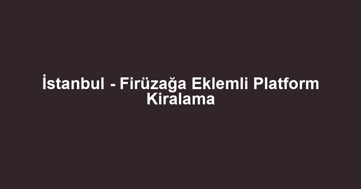 İstanbul - Firüzağa Eklemli Platform Kiralama