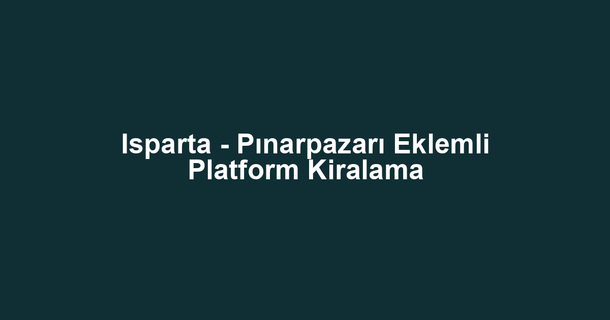 Isparta - Pınarpazarı Eklemli Platform Kiralama