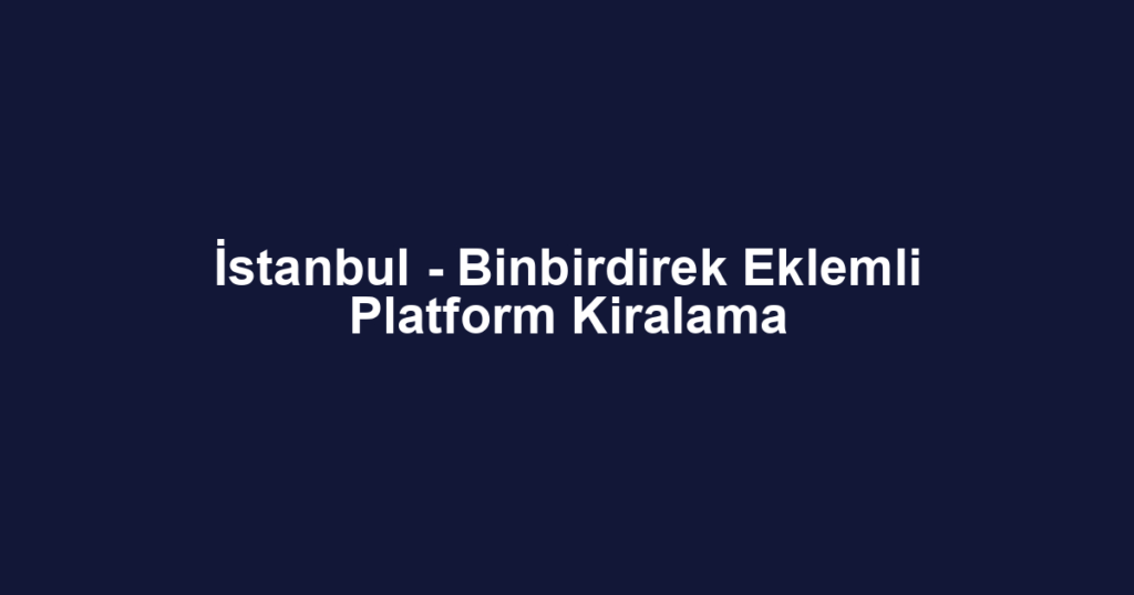 İstanbul - Binbirdirek Eklemli Platform Kiralama
