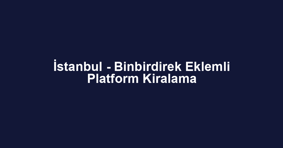 İstanbul - Binbirdirek Eklemli Platform Kiralama