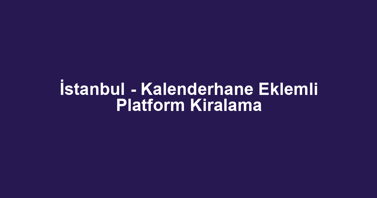 İstanbul - Kalenderhane Eklemli Platform Kiralama