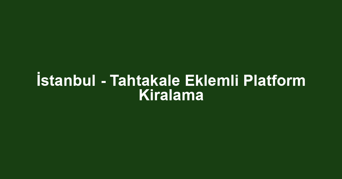 İstanbul - Tahtakale Eklemli Platform Kiralama