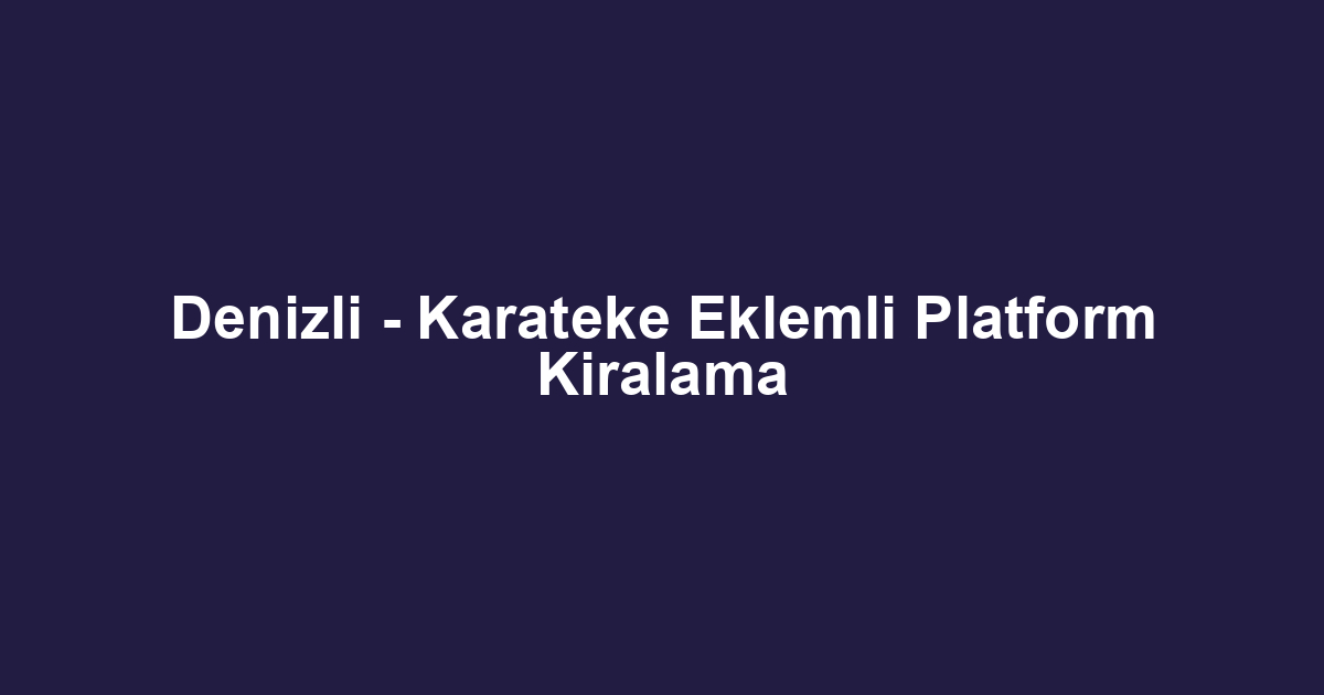 Denizli - Karateke Eklemli Platform Kiralama