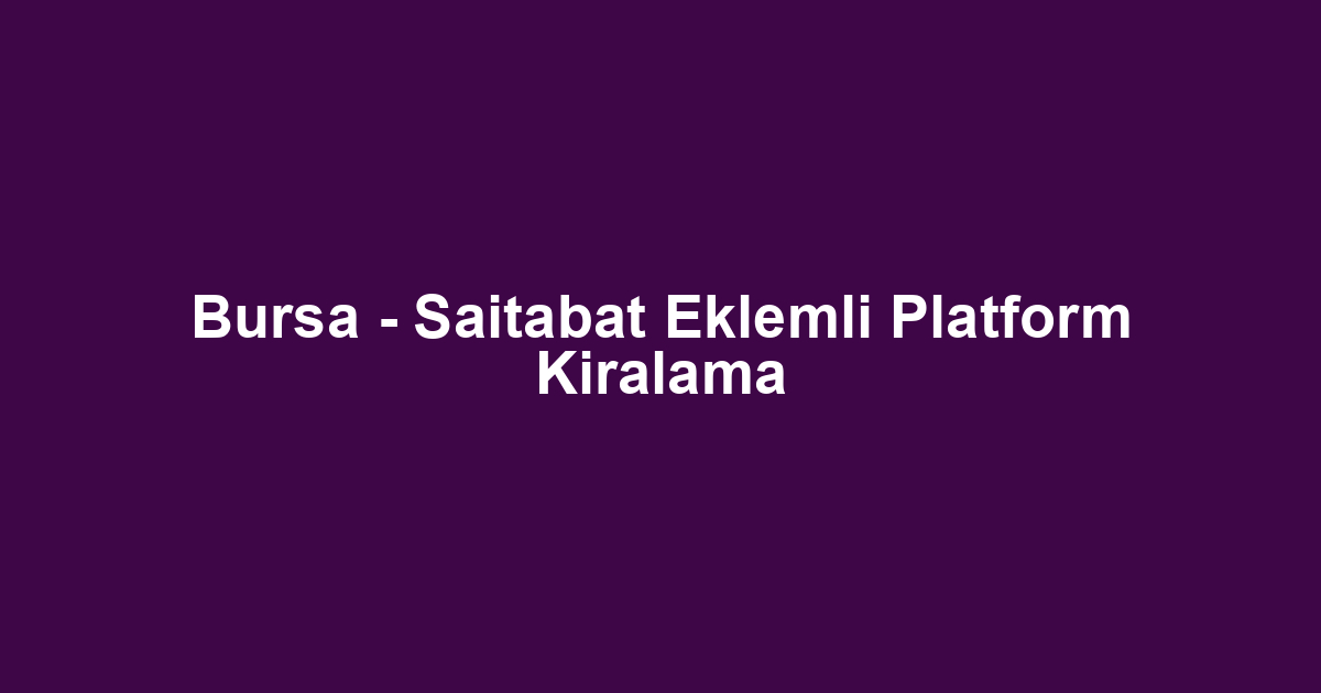 Bursa - Saitabat Eklemli Platform Kiralama
