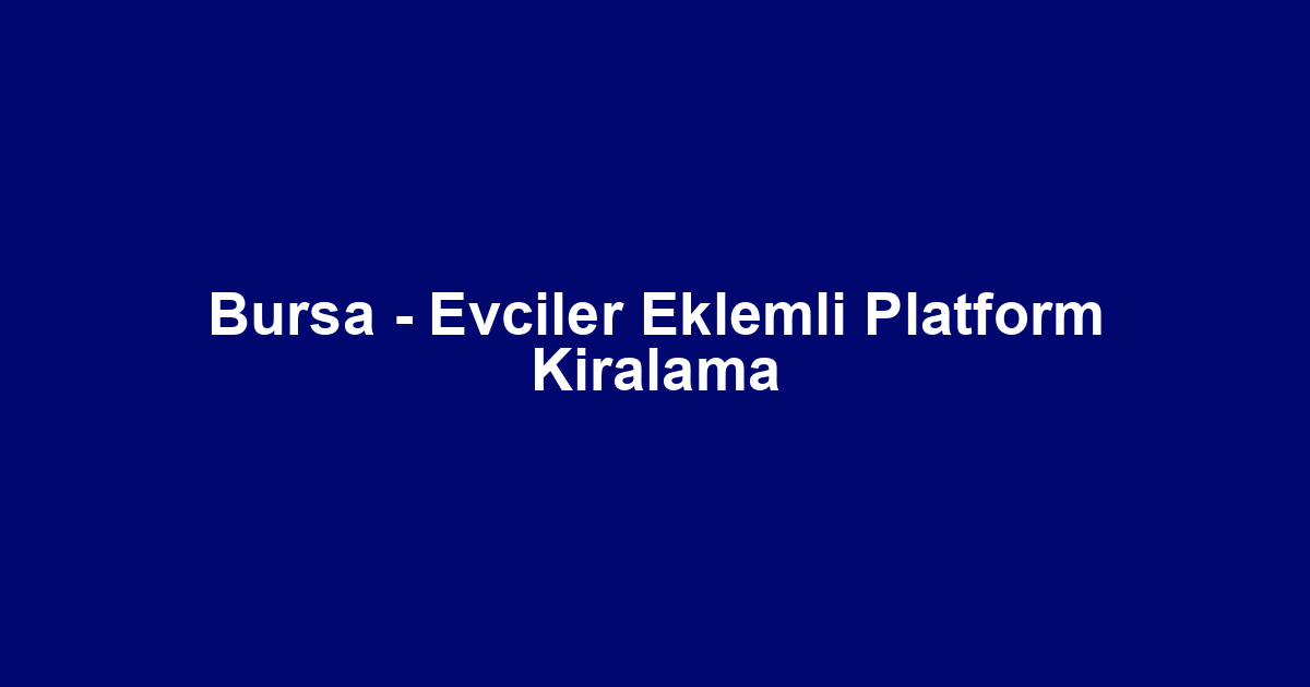 Bursa - Evciler Eklemli Platform Kiralama