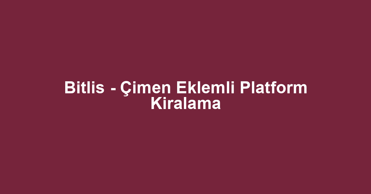 Bitlis - Çimen Eklemli Platform Kiralama