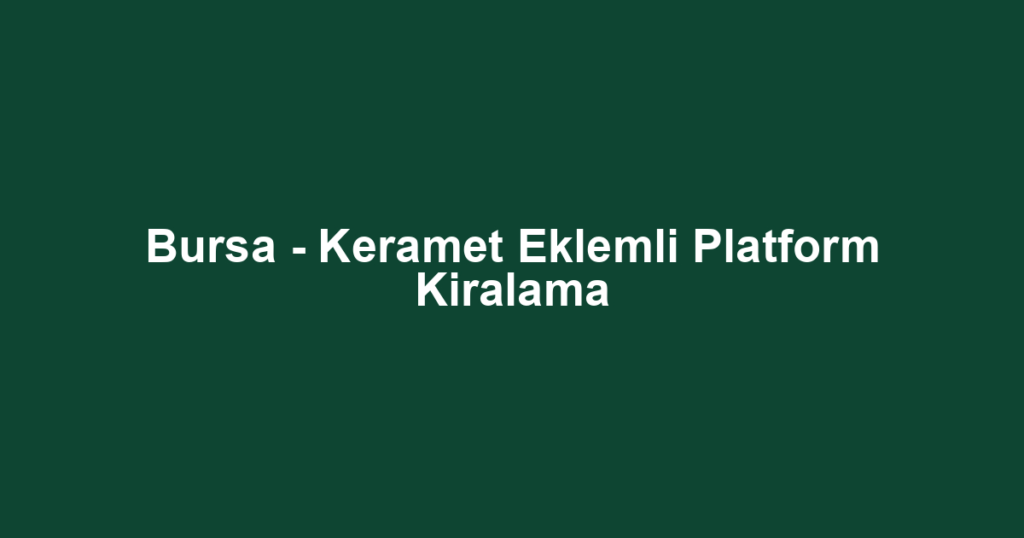 Bursa - Keramet Eklemli Platform Kiralama