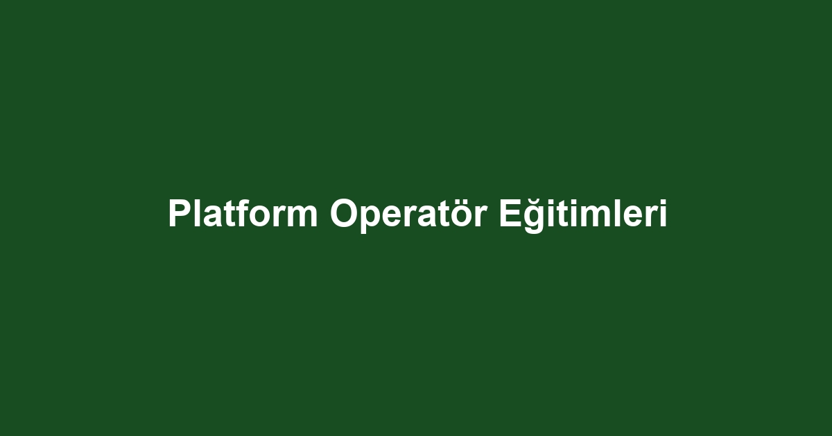 Platform Operatör Eğitimleri