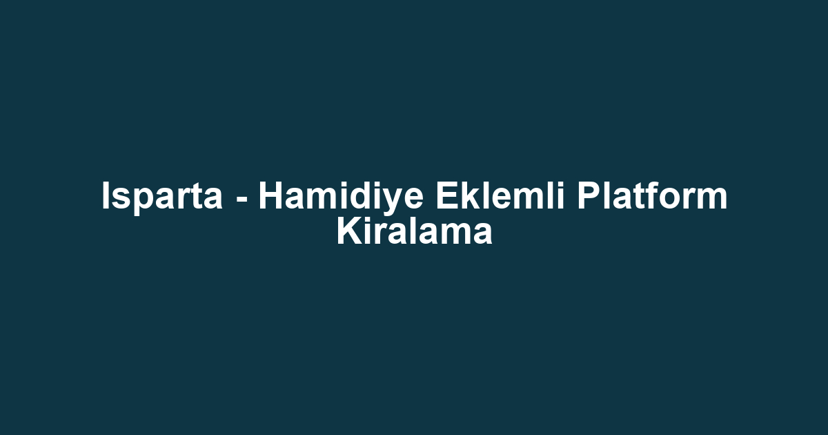 Isparta - Hamidiye Eklemli Platform Kiralama