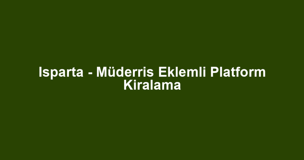 Isparta - Müderris Eklemli Platform Kiralama