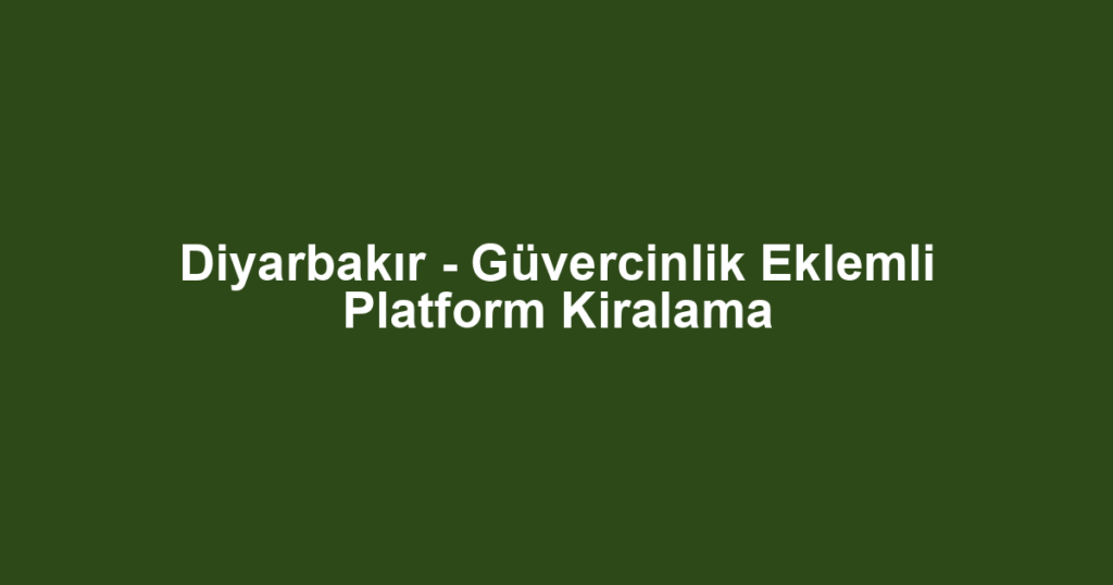 Diyarbakır - Güvercinlik Eklemli Platform Kiralama