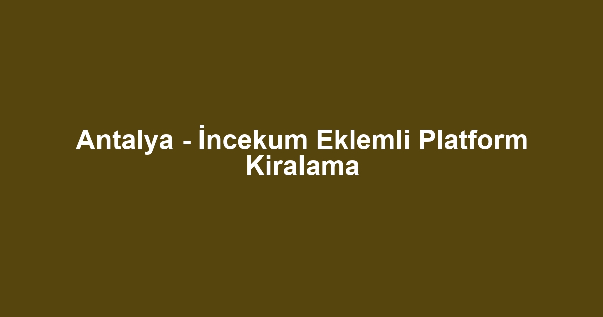 Antalya - İncekum Eklemli Platform Kiralama