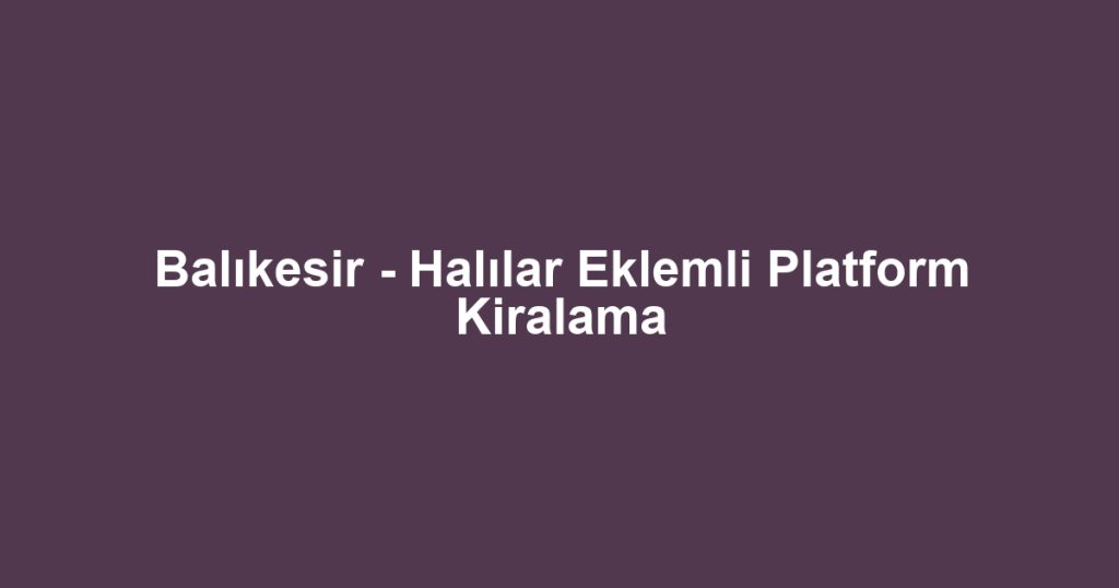 Balıkesir - Halılar Eklemli Platform Kiralama