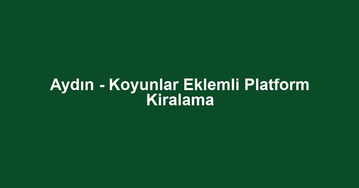 Aydın - Koyunlar Eklemli Platform Kiralama